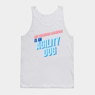 My Labrador Retriever is an agility dog Tank Top